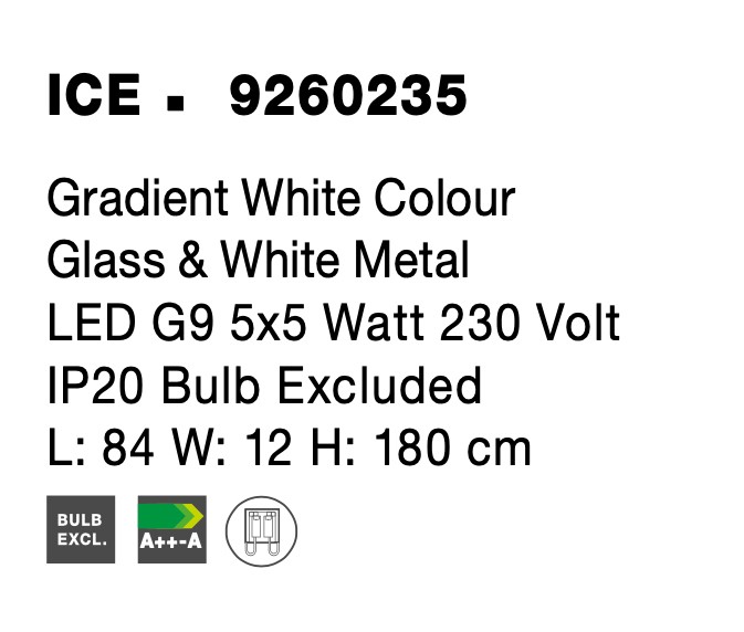 ICE | L 84 W 12 H 180 cm | 25 W | IP20 | White | Glass/Metal