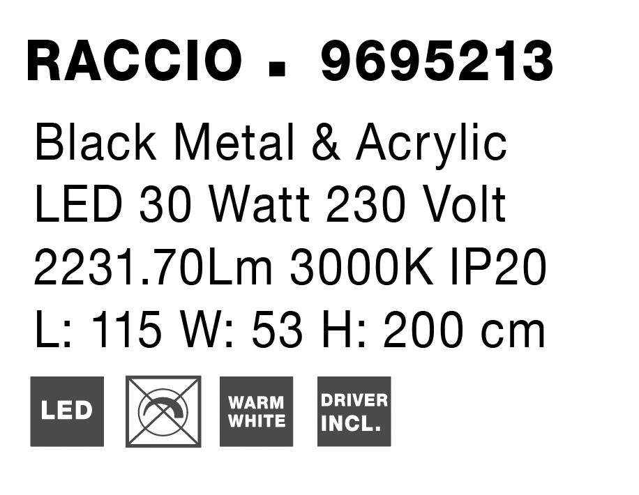 RACCIO | L 115 W 53 H 200 cm | 27 W | 3000 K | 1308 lm | IP20 | Black | Metal/Acrylic