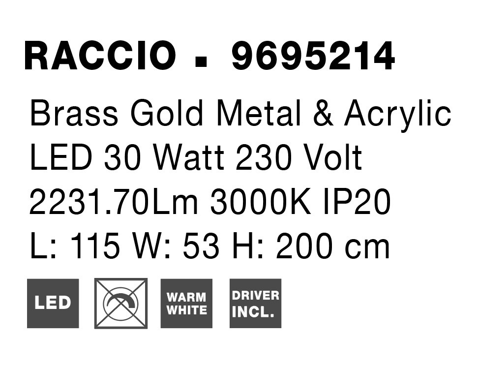 RACCIO | L 115 W 53 H 200 cm | 27 W | 3000 K | 1308 lm | IP20 | Brass Gold | Metal/Acrylic